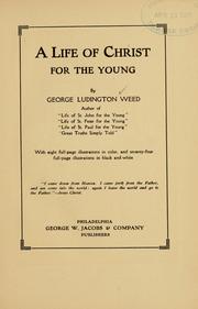 Front cover of A life of Christ for the young by George Ludington Weed