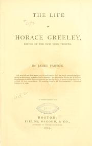 Front cover of The life of Horace Greeley by James Parton