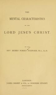 Front cover of The mental characteristics of the Lord Jesus Christ by Henry Norris Bernard