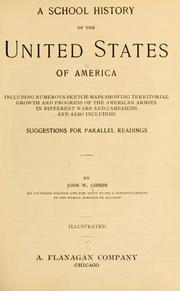 Front cover of A school history of the United States of America, including numerous sketch-maps showing territorial growth and progress of the American armies in different wars and campaigns, and also including suggestions for parallel readings by John William Gibson