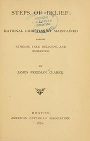 Front cover of Steps of belief; or, Rational Christianity maintained against atheism, free religion, and Romanism by James Freeman Clarke