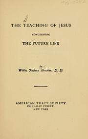 Front cover of The teaching of Jesus concerning the future life by Willis Judson Beecher