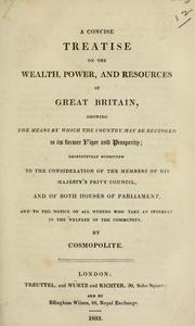 Front cover of A concise treatise on the wealth, power, and resources of Great Britain, showing the means by which the country may be restored to its former vigor and prosperity by Cosmopolite.