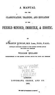 Front cover of A manual for the classification, training, and education of the feeble-minded, imbecile, & idiotic by Peter Martin Duncan
