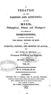 Front cover of A treatise on the passions and affections of the mind, philosophical, ethical, and theological by T. Cogan
