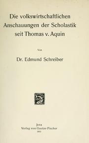 Front cover of Die volkswirtschaftlichen Anschauungen der Scholastik seit Thomas v. Aquin by Edmund Schreiber