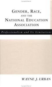Front cover of Gender, Race and the National Education Association by Wayne J. Urban