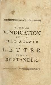 Front cover of A full and clear vindication of the Full answer to A letter from a by-stander. In which all the Cambridge gentleman's cavils and misrepresentations of that book, in his letter to Mr. Thomas Carte, are exposed and refuted by Thomas Carte