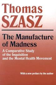 Cover of The manufacture of madness by Thomas Stephen Szasz