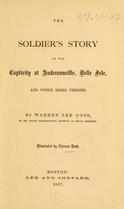 Cover of The soldier's story of his captivity at Andersonville, Belle isle, and other Rebel prisons by Goss, Warren Lee