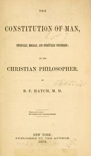 Front cover of The constitution of man, physically, morally, and spiritually considered by B. F. Hatch