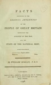 Front cover of Facts addressed to the serious attention of the people of Great Britain respecting the expence of the war, and the state of the national debt .. by William Morgan