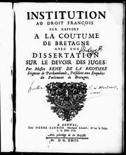Front cover of Institution au droit françois par rapport à la coutume de Bretagne avec une dissertation sur le devoir des juges by La Bigotière, René de seigneur de Perchambault