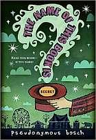 Front cover of The name of this book is secret (Secret series #1) by Pseudonymous Bosch