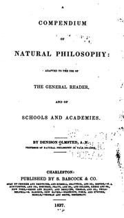 Cover of A Compendium of Natural Philosophy: Adapted to the Use of the General Reader, and of Schools and .. by Denison Olmsted