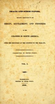 Front cover of Tracts and other papers relating principally to the origin, settlement, and progress of the colonies in North America, from the discovery of the country to the year 1776 by Peter Force
