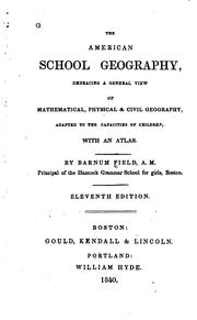 Front cover of The American School Geography: Embracing a General View of Mathematical, Physical, and Civil .. by Barnum Field