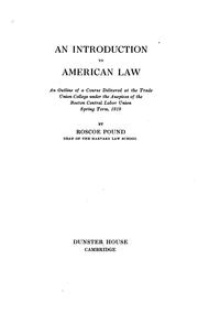 Front cover of An Introduction to American Law: An Outline of a Course Delivered at the Trade Union College .. by Roscoe Pound