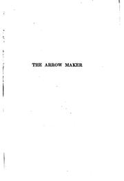 Front cover of The Arrow-maker: A Drama in Three Acts by Mary Austin