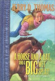 Front cover of A horse, a hat, and a big wet splat and other stories by Jerry D. Thomas