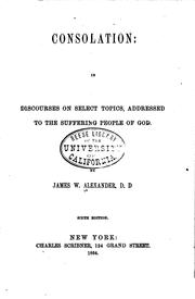 Front cover of Consolation, in Discourses on Select Topics Addressed to the Suffering .. by Alexander, James W.