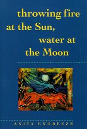 Cover of Throwing fire at the sun, water at the moon by Anita Endrezze