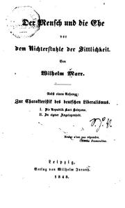 Front cover of Der Mensch und die Ehe vor dem Richterstuhle der Sittlichkeit nebst einem .. by Wilhelm Marr