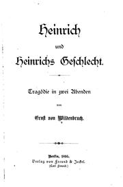 Front cover of Heinrich und Heinrichs Geschlecht: Tragödie in zwei Abenden by Ernst von Wildenbruch