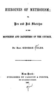 Front cover of Heroines of Methodism; Or, Pen and Ink Sketches of the Mothers and Daughters of the Church by George Coles