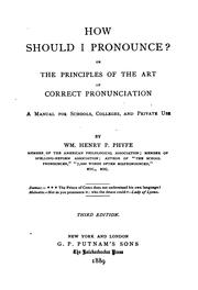 Front cover of How Should I Pronounce?: Or, The Principles of the Art of Correct Pronunciation. A Manual for .. by William Henry Pinkney Phyfe