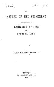 Front cover of The nature of atonement and its relation to remission of sins and eternal life by John McLeod Campbell