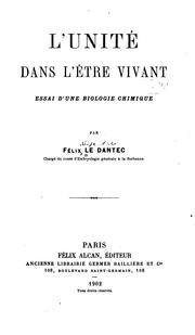 Front cover of L'unité dans l'être vivant: essai d'une biologie chimique by Félix Alexandre Le Dantec
