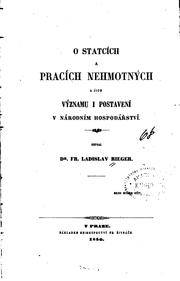 Front cover of O statcích a pracích nehmotných: a jich významu i postavení v národním .. by Rieger, Fr. Lad.