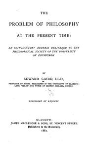 Cover of The Problem of Philosophy at the Present Time: An Introductory Address Delivered to the .. by Edward Caird