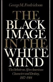 Front cover of The Black image in the white mind by George M. Fredrickson