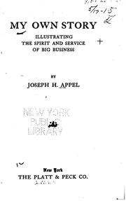 Front cover of My Own Story: Illustrating the Spirit and Service of Big Business by Joseph Herbert Appel