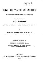Cover of How to Teach Chemistry: Hints to Science Teachers and Students, Being the Substance of Six ... by Sir Edward Frankland