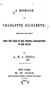 Front cover of A Memoir of Charlotte Elizabeth [pseud.]: Embracing the Period from the Close of the Personal ... by Lewis Hippolytus Joseph Tonna