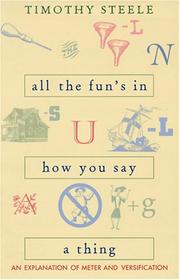 Front cover of All the fun's in how you say a thing by Timothy Steele