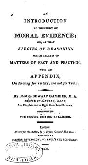 Front cover of An Introduction to the Study of Moral Evidence: Or, of that Species of Reasoning which Relates ... by James Edward Gambier