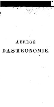 Cover of Abrégé d'astronomie, ou, Leçons élémentaires d'astronomie théoretique et pratique by J. B. J. Delambre