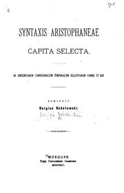 Front cover of Syntaxis Aristophaneae capita selecta: De sententiarum condicionalium temporalium relativarum ... by Sergeĭ Ivanovich Sobolevskiĭ