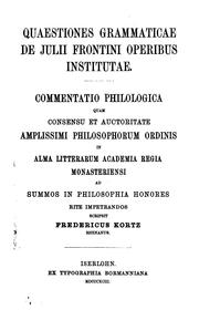 Front cover of Quaestionos grammaticae de Julii Frontini operibus institutae... by Friedrich Kortz