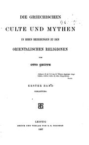 Cover of Die griechischen Culte und Mythen in ihren Beziehungen zu den orientalischen Religionen by Otto Gruppe