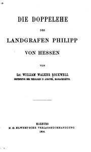 Front cover of Die Doppelehe des Landgrafen Philipp von Hessen by William Walker Rockwell