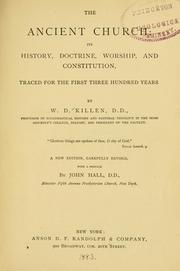 Front cover of The ancient church: its history, doctrine, worship, and constitution, traced for the first three hundred years by W. D. Killen