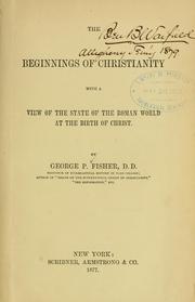 Cover of The beginnings of Christianity with a view of the state of the Roman world at the birth of Christ by George Park Fisher