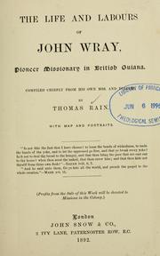 Front cover of The life and labours of John Wray, pioneer missionary in British Guiana by Thomas Rain