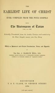 Front cover of The earliest life of Christ ever compiled from the four Gospels by Tatian