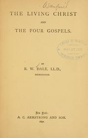 Cover of The living Christ and the four Gospels by Robert William Dale